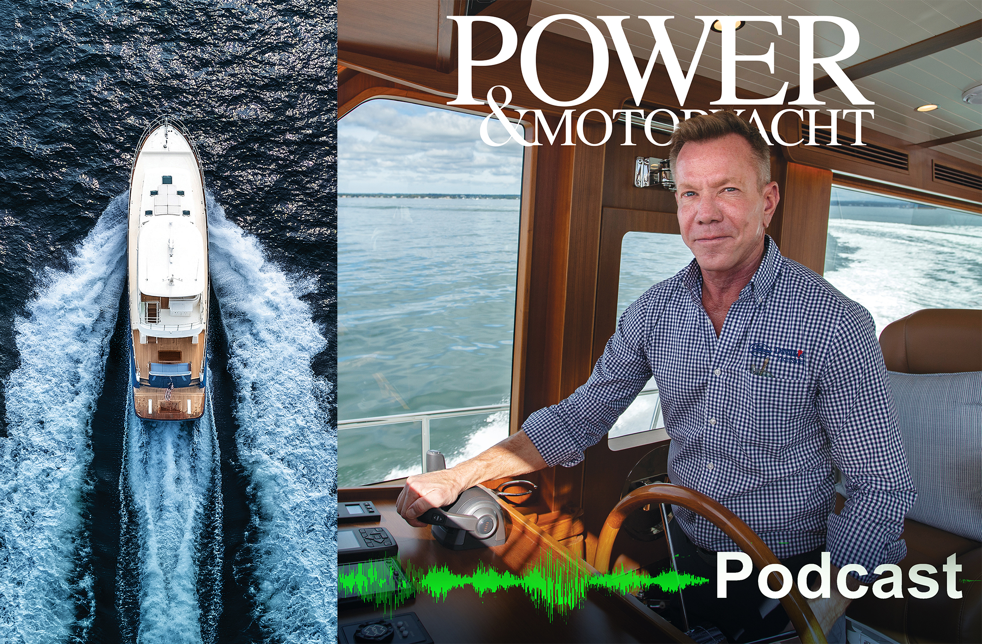 Chris DiMillo at the helm of a motor yacht beside an aerial view of a boat cruising on open water, featured in a Power & Motor Yacht podcast Graphic.